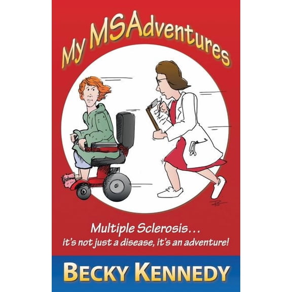 My Msadventures: Multiple Sclerosis: It's Not Just a Disease-It's an Adventure!, (Paperback)