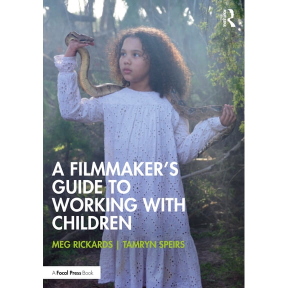A Filmmaker's Guide to Working with Children, (Paperback)