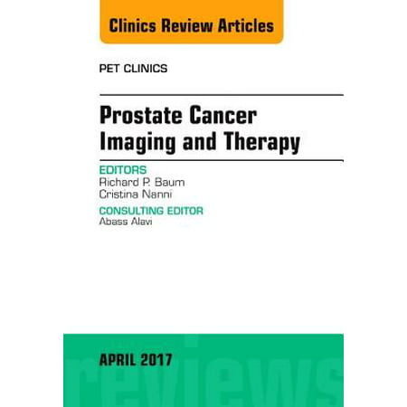 Prostate Cancer Imaging and Therapy, An Issue of PET Clinics, E-Book - Volume 12-2 -