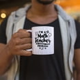 thumbnail image 5 of I'M A Math Teacher Of Course I Have Problems - Ceramic Coffee Mug Teachers Gifts (White, 15), 5 of 6