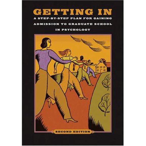 Pre-Owned Getting In: A Step-By-Step Plan for Gaining Admission to Graduate School in Psychology (Paperback) 1591477999 9781591477990