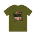 thumbnail image 2 of Best Nana Ever Unisex Jersey Short Sleeve Tee, 2 of 10