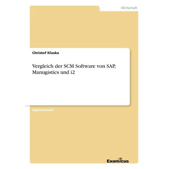Vergleich der SCM Software von SAP, Manugistics und i2, (Paperback)