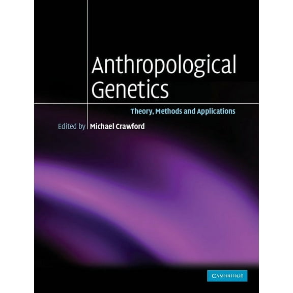 Anthropological Genetics: Theory, Methods and Applications, (Paperback)