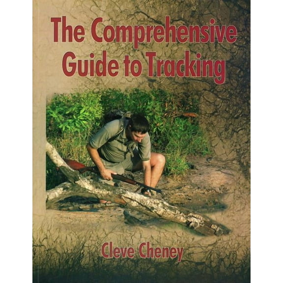 The Comprehensive Guide to Tracking : How to Track Animals and Humans by Using All the Senses and Logical Reasoning (Paperback)