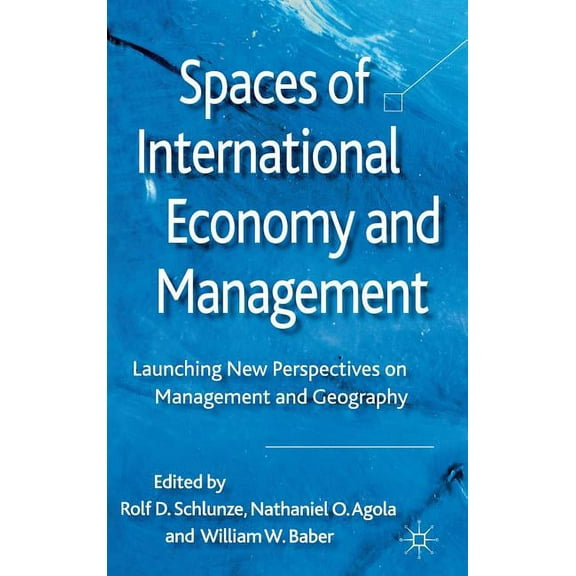 Spaces of International Economy and Management: Launching New Perspectives on Management and Geography, (Hardcover)