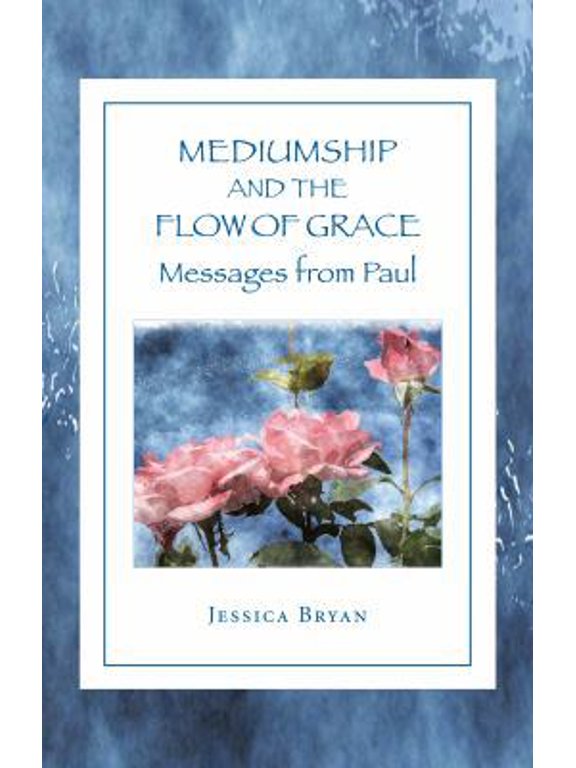 Pre-Owned Mediumship and the Flow of Grace: Messages From Paul (Unknown) 0961931167 9780961931162