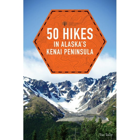 Explorer's 50 Hikes 50 Hikes in Alaska's Kenai Peninsula, Book 0, (Paperback)