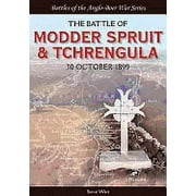 Battles of the Anglo-Boer War: The Battle of Modder Spruit and Tchrengula : The Fight for Ladysmith, 30 October 1899 (Paperback)