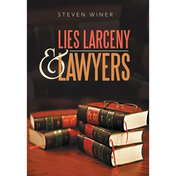 Lies Larceny & Lawyers (Hardcover)