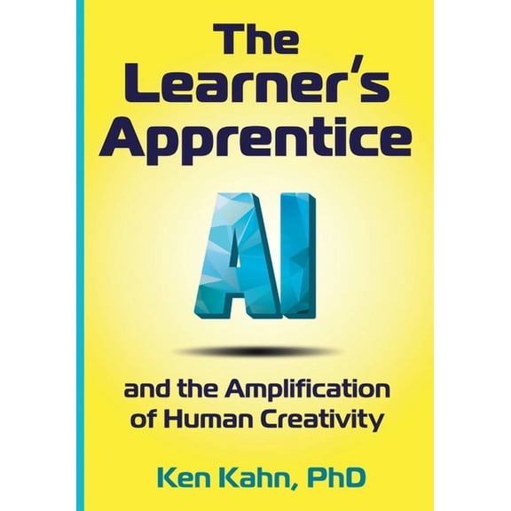 The Learner's Apprentice: AI and the Amplification of Human Creativity, (Paperback)