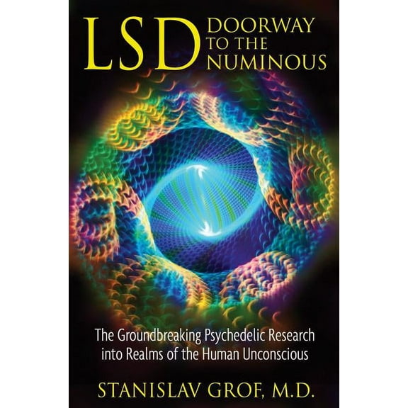 Lsd: Doorway to the Numinous: The Groundbreaking Psychedelic Research Into Realms of the Human Unconscious, (Paperback)