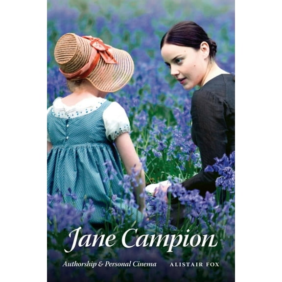 Jane Campion: Authorship and Personal Cinema, (Paperback)