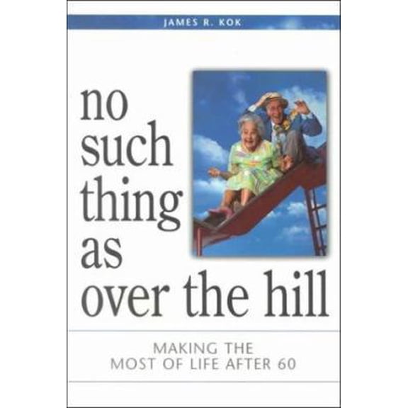 Pre-Owned No Such Thing As over the Hill: Making the Most of Life After 60 (Paperback) 1562125451 9781562125455