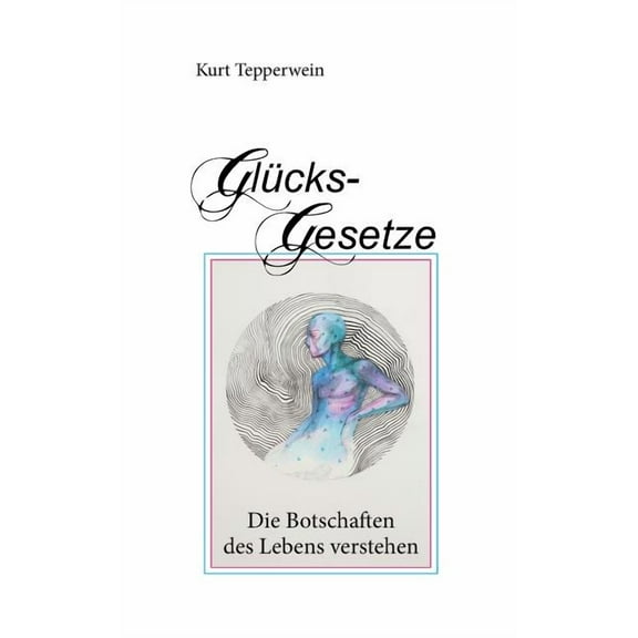 Glücks-Gesetze: Die Botschaften des Lebens verstehen, (Paperback)