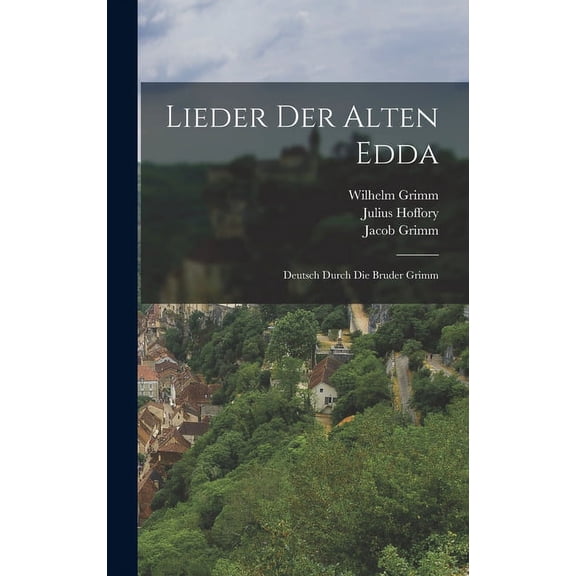 Lieder Der Alten Edda: Deutsch Durch Die Bruder Grimm (Hardcover)