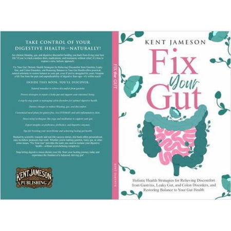 Fix Your Gut: Holistic Health Strategies for Relieving Discomfort from Gastritis Leaky Gut and Colon Disorders and Restoring Balance to Your Gut H... (Paperback) 1965920047 9781965920046