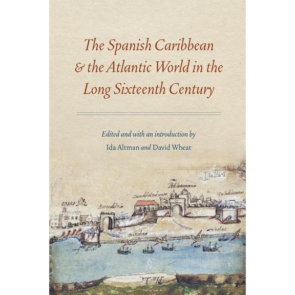 The Spanish Caribbean and the Atlantic World in the Long Sixteenth Century, (Paperback)