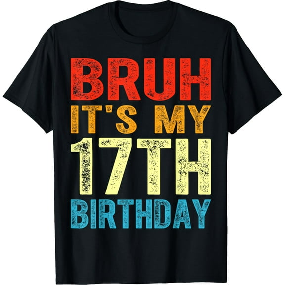 Bruh It's My 17th Birthday 17 Years Old Birthday Vintage T-Shirt