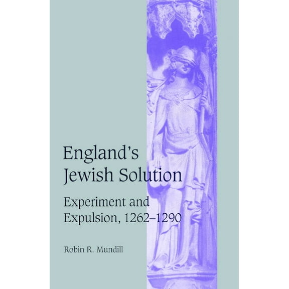 Cambridge Studies in Medieval Life and T England's Jewish Solution: Experiment and Expulsion, 1262 1290, Book 37, (Paperback)