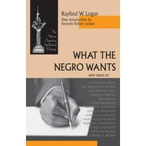 African American Intellectual Heritage What the Negro Wants, (Paperback)