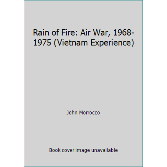 Pre-Owned Rain of Fire: Air War, 1968-1975 (Vietnam Experience) (Hardcover) 093952614X 9780939526147