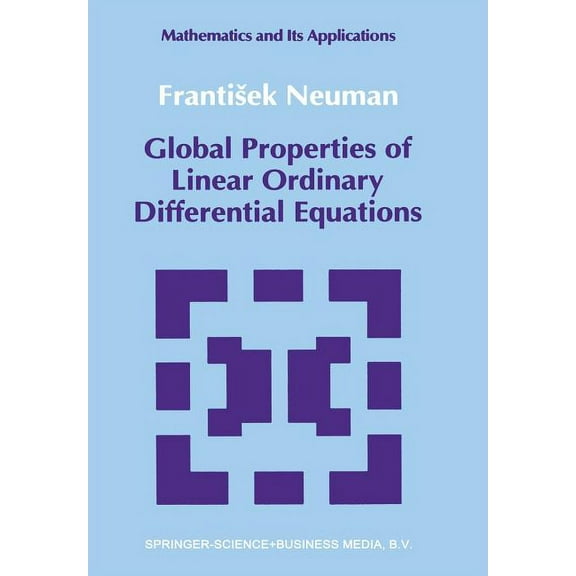 Mathematics and Its Applications Global Properties of Linear Ordinary Differential Equations, Book 52, (Paperback)