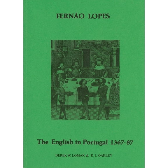 Aris & Phillips Hispanic Classics Lopes: The English in Portugal 1383-1387, (Paperback)