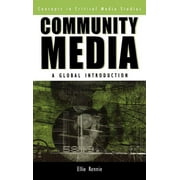 Critical Media Studies: Institutions, Politics, and Culture: Community Media : A Global Introduction (Hardcover)