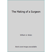 The Making of a Surgeon [Hardcover - Used]