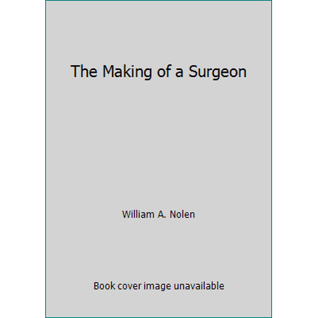 The Making of a Surgeon [Hardcover - Used]
