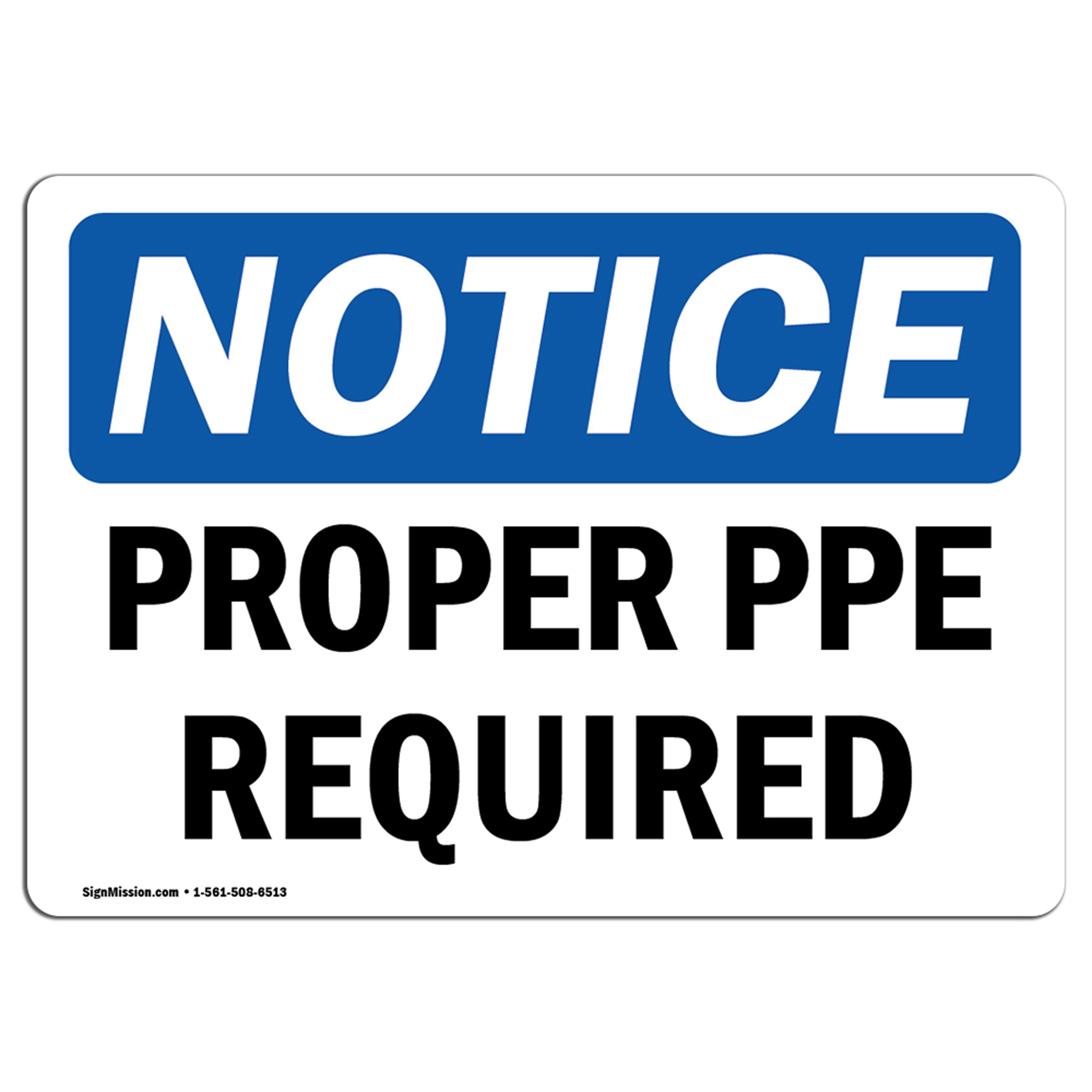 OSHA Notice Proper PPE Required Sign Heavy Duty Sign or Label