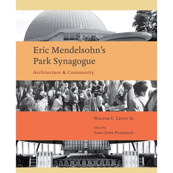 Eric Mendelsohn's Park Synagoue: Architecture and Community, (Hardcover)