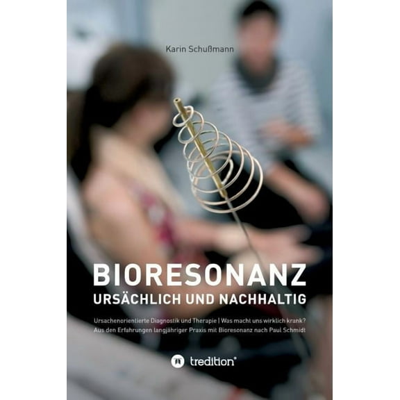 Bioresonanz - ursächlich und nachhaltig (Hardcover)