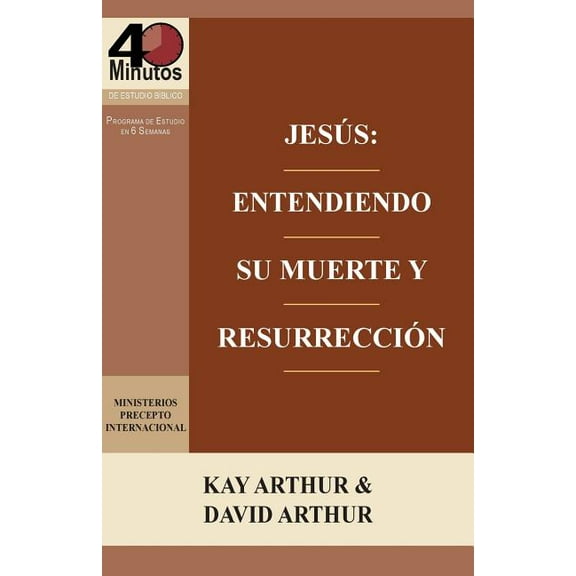 Jesus: Entendiendo Su Muerte y Resurreccion - Un Estudio de Marcos 14-16 / Jesus: Understanding His Death and Resurrecti, (Paperback)