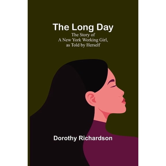 The Long Day: The Story of a New York Working Girl, as Told by Herself, (Paperback)
