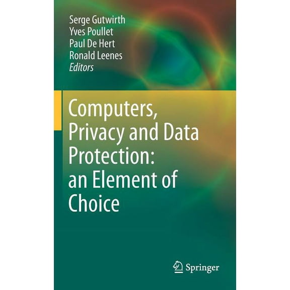 Computers, Privacy and Data Protection: An Element of Choice, (Hardcover)