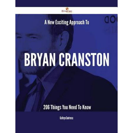 A New- Exciting Approach To Bryan Cranston - 206 Things You Need To Know -