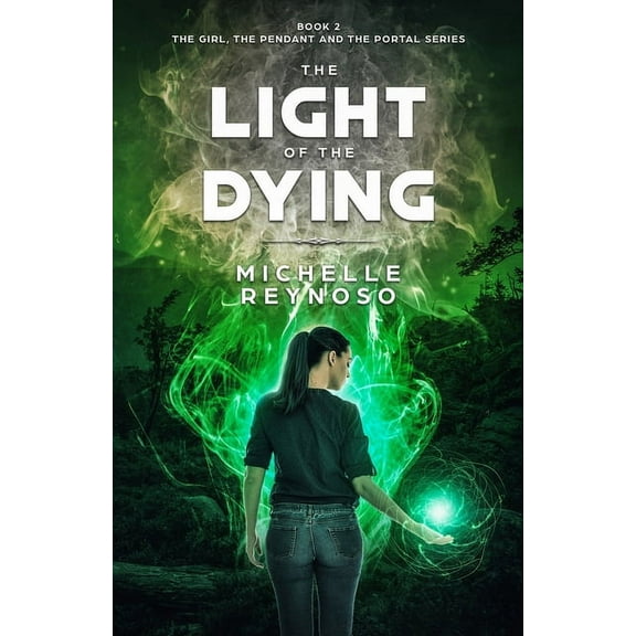Girl, the Pendant & the Portal The Light of the Dying, Book 2, (Paperback)
