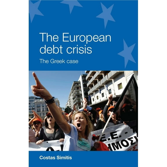 European Politics The European Debt Crisis PB: The Greek Case, (Paperback)