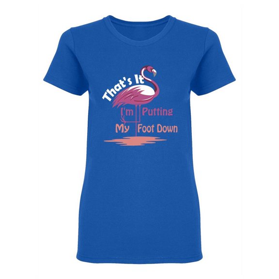 I'm Putting My Foot Down Shaped T-Shirt Women -Image by Shutterstock, Female XX-Large