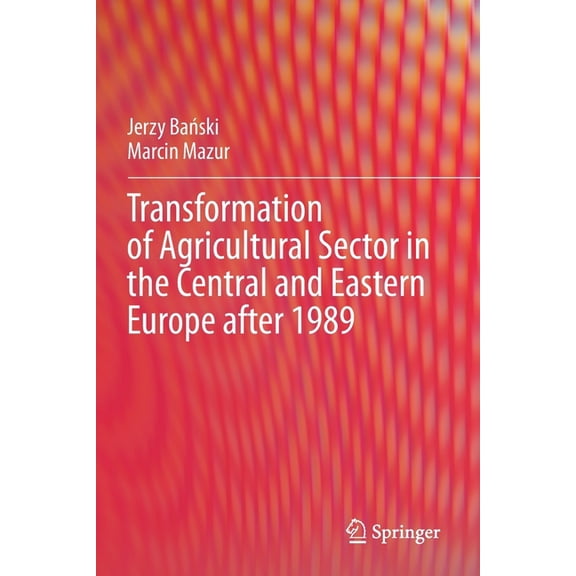 Transformation of Agricultural Sector in the Central and Eastern Europe After 1989, (Paperback)