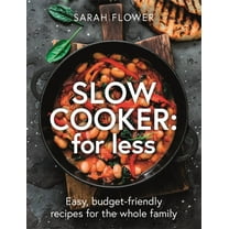 Slow Cooker: for Less : Easy, budget-friendly recipes for the whole family (Paperback)