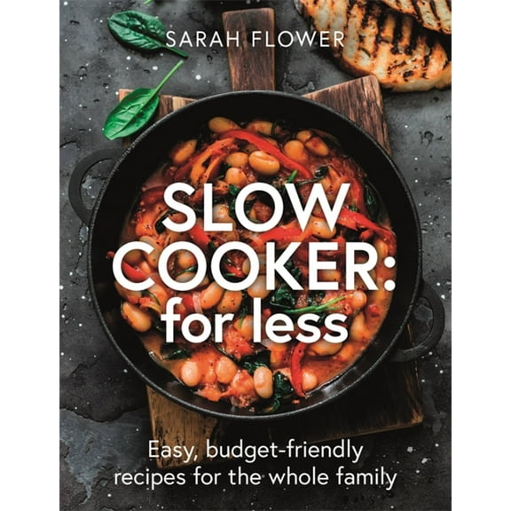 Slow Cooker: for Less : Easy, budget-friendly recipes for the whole family (Paperback)