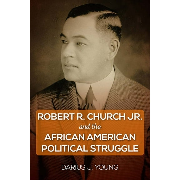 Robert R. Church Jr. and the African American Political Struggle, (Hardcover)