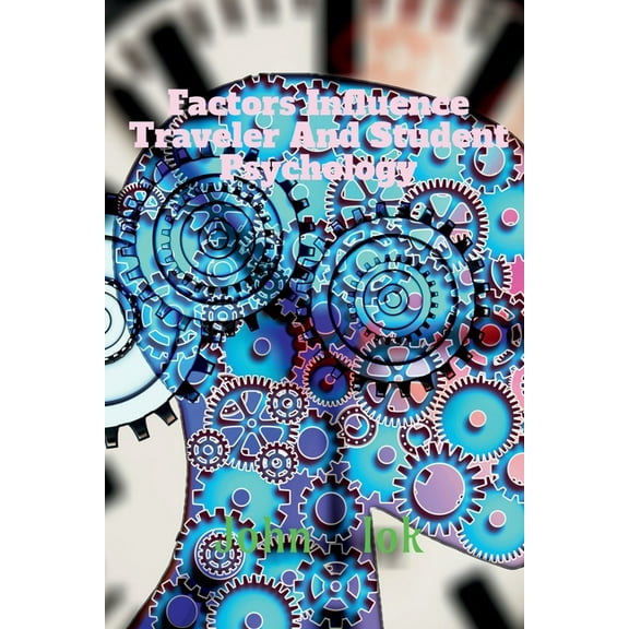 Factors Influence Traveler And Student Psychology, (Paperback)