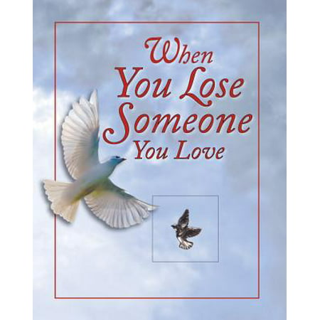 When You Lose Someone You Love (The Best Way To Love Someone)