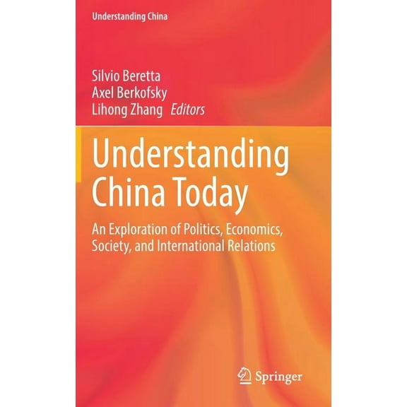 Understanding China Understanding China Today: An Exploration of Politics, Economics, Society, and International Relations, (Hardcover)