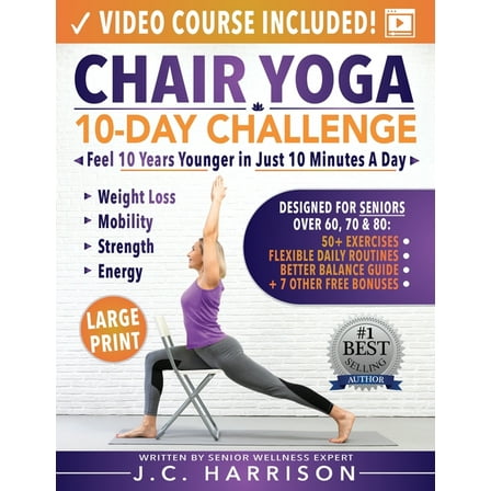 Chair Yoga for Seniors: 10-Day Challenge to Feel 10 Years Younger in Just 10 Minutes a Day: Exercise Book   Video Workou, (Paperback)