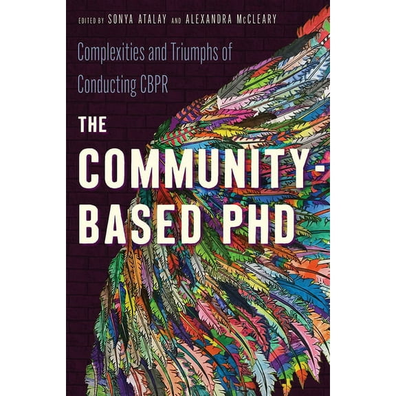 The Community-Based PhD: Complexities and Triumphs of Conducting Cbpr, (Paperback)
